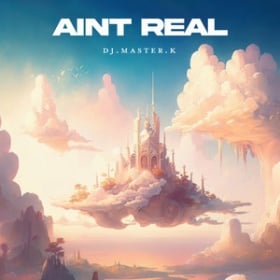 DJ.MASTER.K - AIN'T REAL